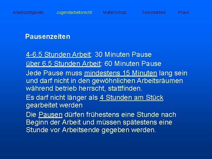 Arbeitszeitgesetz Jugendarbeitsrecht Mutterschutz Teilzeitarbeit Praxis Pausenzeiten 4 -6, 5 Stunden Arbeit: 30 Minuten Pause