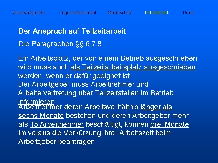 Arbeitszeitgesetz Jugendarbeitsrecht Mutterschutz Teilzeitarbeit Praxis Der Anspruch auf Teilzeitarbeit Die Paragraphen §§ 6, 7,