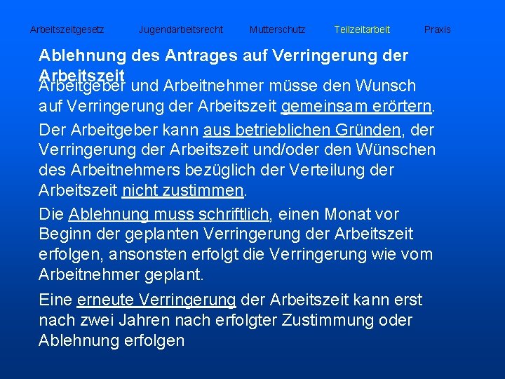 Arbeitszeitgesetz Jugendarbeitsrecht Mutterschutz Teilzeitarbeit Praxis Ablehnung des Antrages auf Verringerung der Arbeitszeit Arbeitgeber und