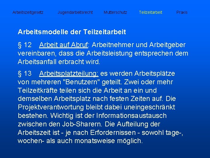 Arbeitszeitgesetz Jugendarbeitsrecht Mutterschutz Teilzeitarbeit Praxis Arbeitsmodelle der Teilzeitarbeit § 12 Arbeit auf Abruf: Arbeitnehmer
