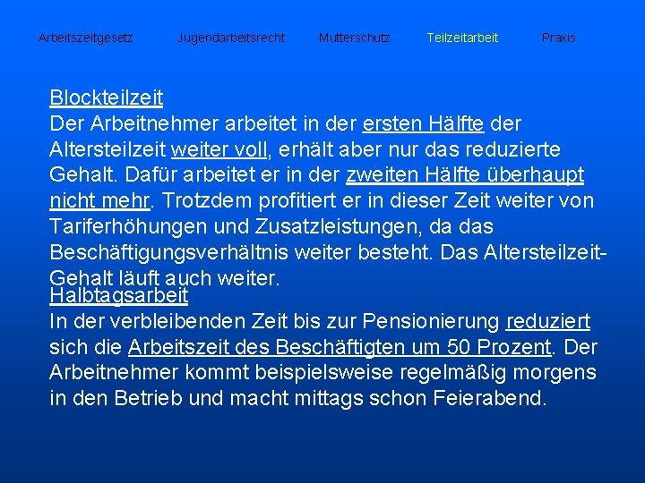 Arbeitszeitgesetz Jugendarbeitsrecht Mutterschutz Teilzeitarbeit Praxis Blockteilzeit Der Arbeitnehmer arbeitet in der ersten Hälfte der