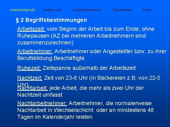 Arbeitszeitgesetz Mutterschutz Jugendarbeitsrecht Teilzeitarbeit Praxis § 2 Begriffsbestimmungen Arbeitszeit: vom Beginn der Arbeit bis