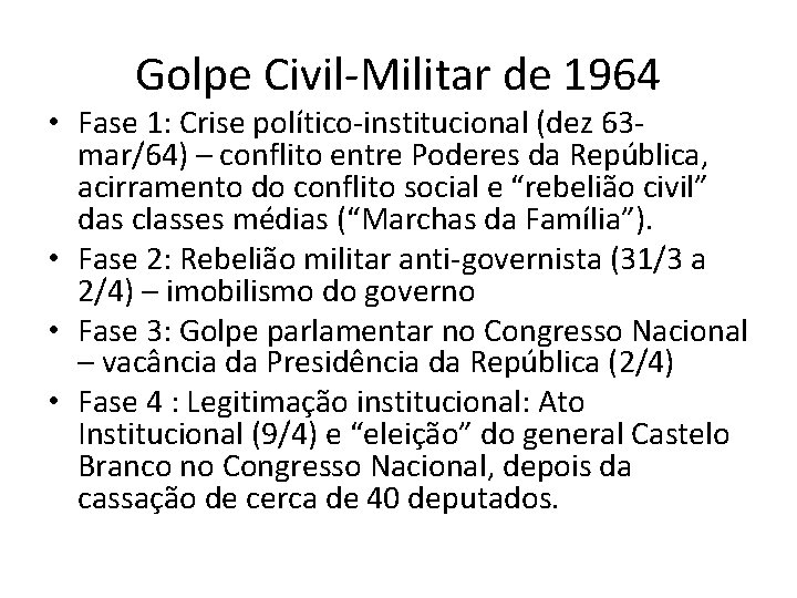 Golpe Civil-Militar de 1964 • Fase 1: Crise político-institucional (dez 63 mar/64) – conflito