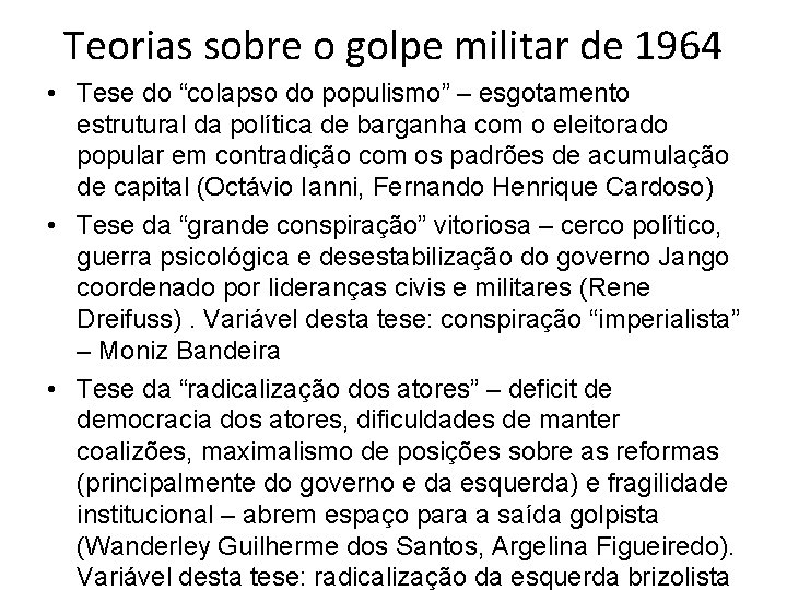 Teorias sobre o golpe militar de 1964 • Tese do “colapso do populismo” –