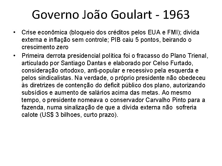 Governo João Goulart - 1963 • Crise econômica (bloqueio dos créditos pelos EUA e