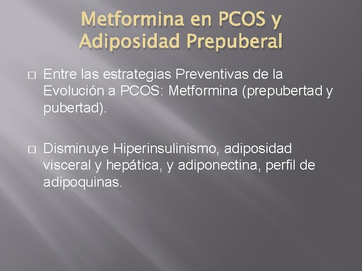 Metformina en PCOS y Adiposidad Prepuberal � Entre las estrategias Preventivas de la Evolución