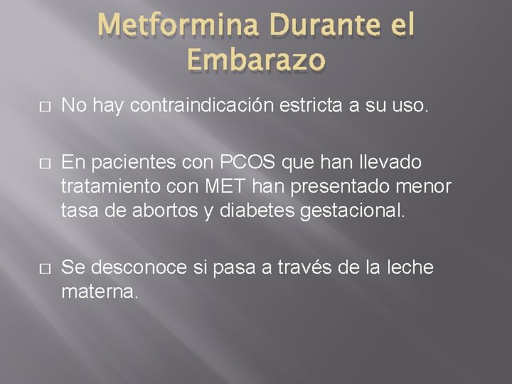 Metformina Durante el Embarazo � No hay contraindicación estricta a su uso. � En