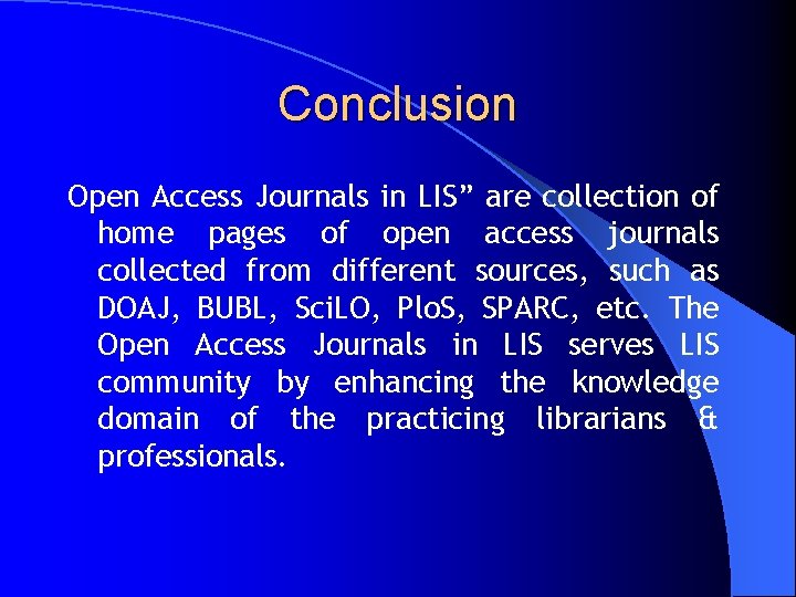 Conclusion Open Access Journals in LIS” are collection of home pages of open access