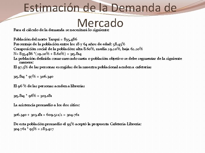 Estimación de la Demanda de Mercado Para el cálculo de la demanda se necesitará