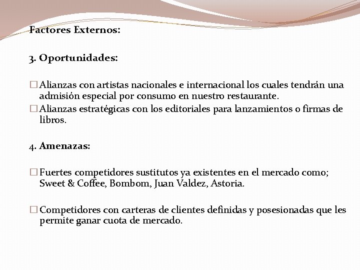 Factores Externos: 3. Oportunidades: � Alianzas con artistas nacionales e internacional los cuales tendrán