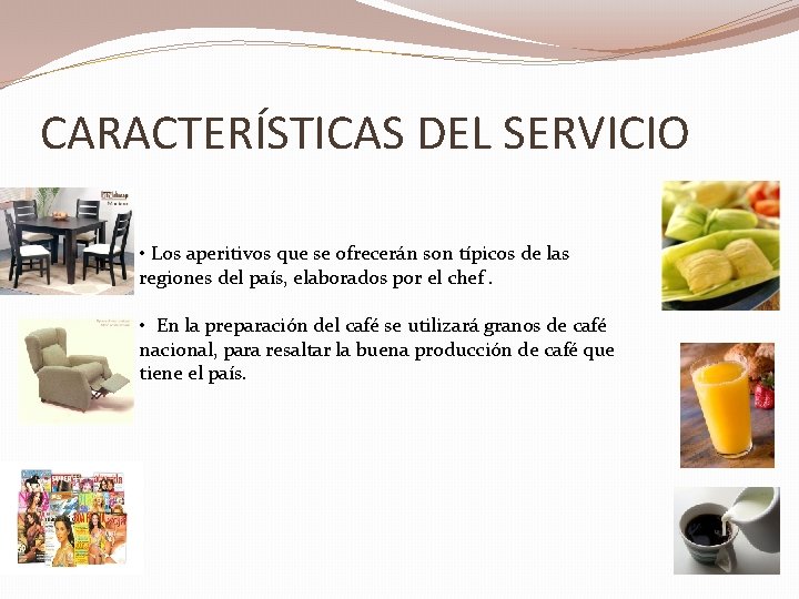 CARACTERÍSTICAS DEL SERVICIO • Los aperitivos que se ofrecerán son típicos de las regiones