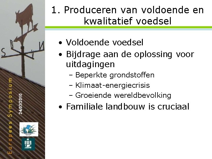 1. Produceren van voldoende en kwalitatief voedsel • Voldoende voedsel • Bijdrage aan de