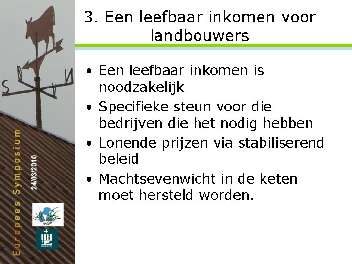 3. Een leefbaar inkomen voor landbouwers • Een leefbaar inkomen is noodzakelijk • Specifieke