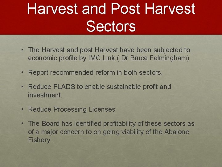 Harvest and Post Harvest Sectors • The Harvest and post Harvest have been subjected