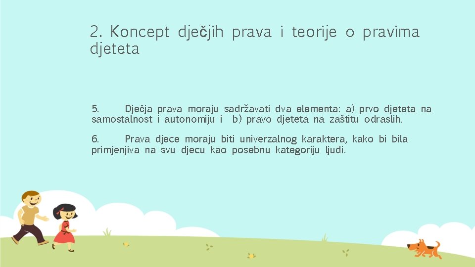 2. Koncept dječjih prava i teorije o pravima djeteta 5. Dječja prava moraju sadržavati