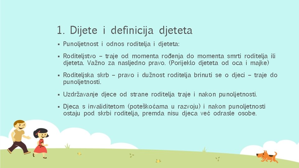 1. Dijete i definicija djeteta § Punoljetnost i odnos roditelja i djeteta: § Roditeljstvo