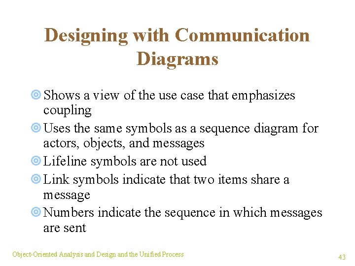 Designing with Communication Diagrams ¥ Shows a view of the use case that emphasizes