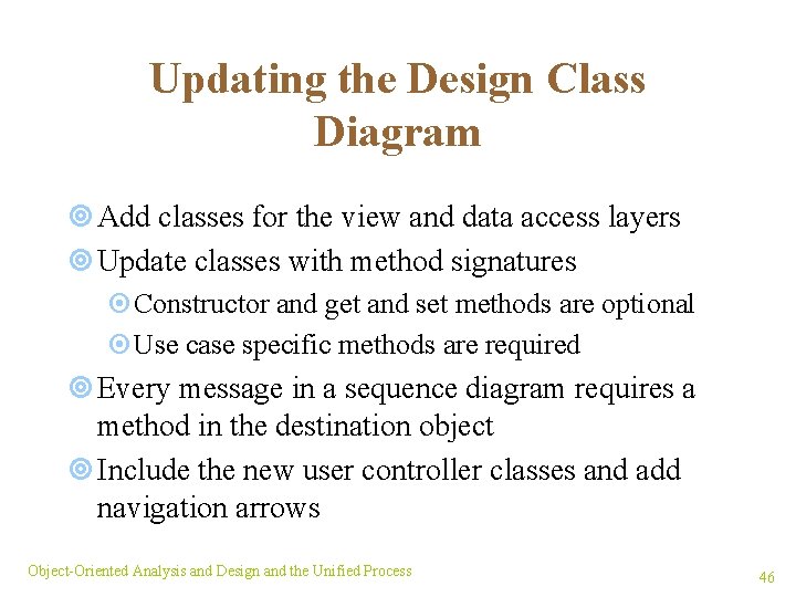 Updating the Design Class Diagram ¥ Add classes for the view and data access