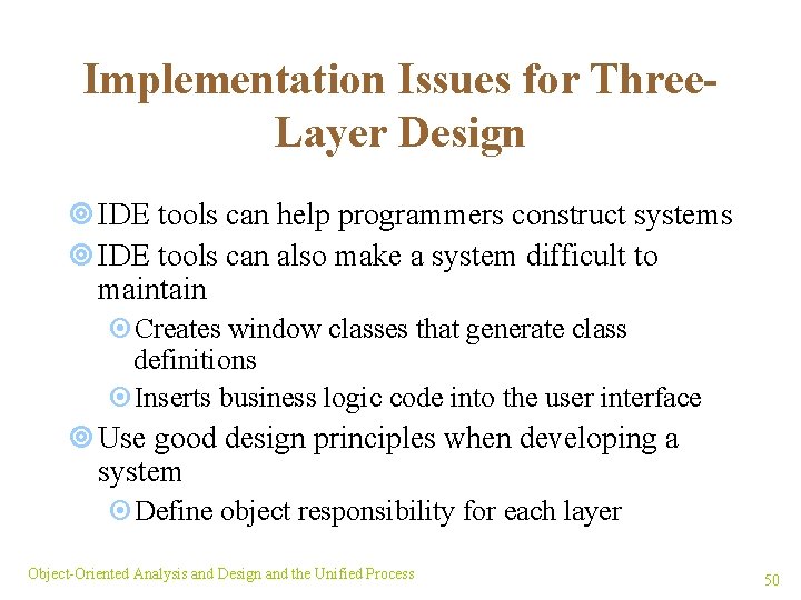 Implementation Issues for Three. Layer Design ¥ IDE tools can help programmers construct systems