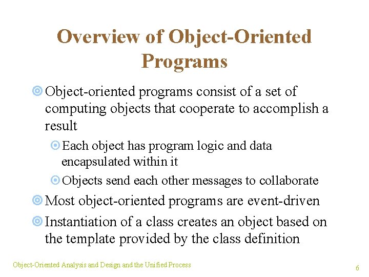 Overview of Object-Oriented Programs ¥ Object-oriented programs consist of a set of computing objects