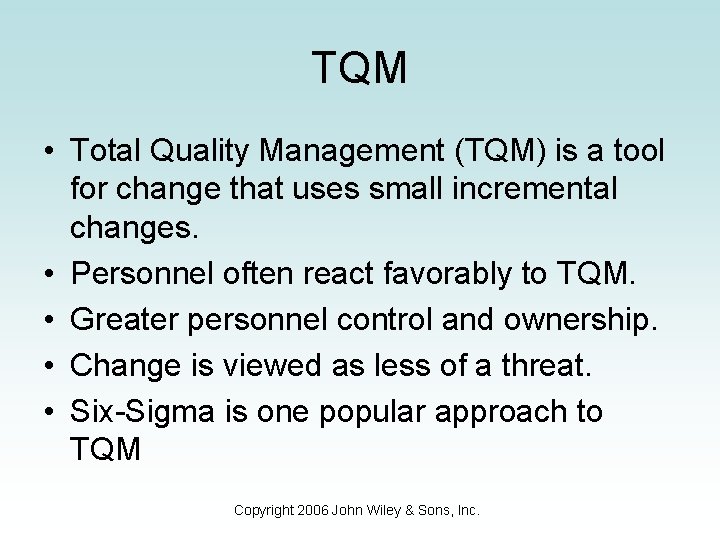 TQM • Total Quality Management (TQM) is a tool for change that uses small