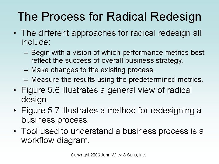 The Process for Radical Redesign • The different approaches for radical redesign all include: