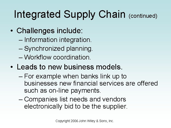 Integrated Supply Chain (continued) • Challenges include: – Information integration. – Synchronized planning. – Integrated Supply Chain (continued) • Challenges include: – Information integration. – Synchronized planning. –