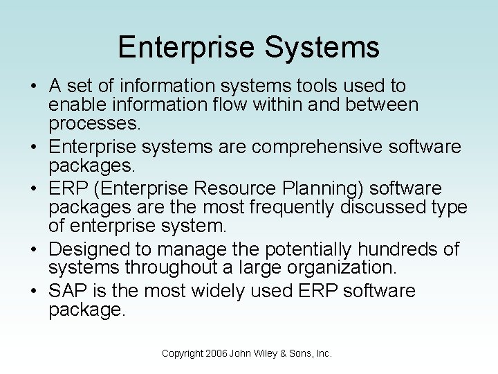 Enterprise Systems • A set of information systems tools used to enable information flow