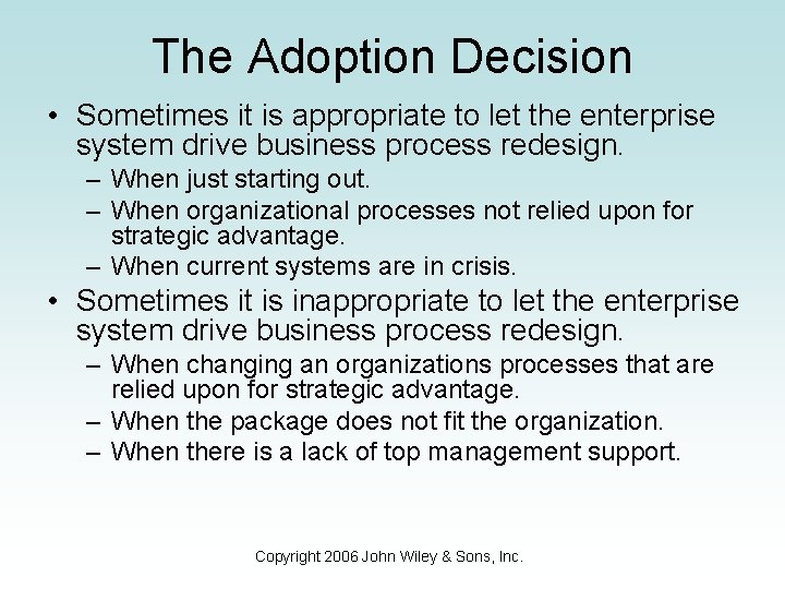 The Adoption Decision • Sometimes it is appropriate to let the enterprise system drive