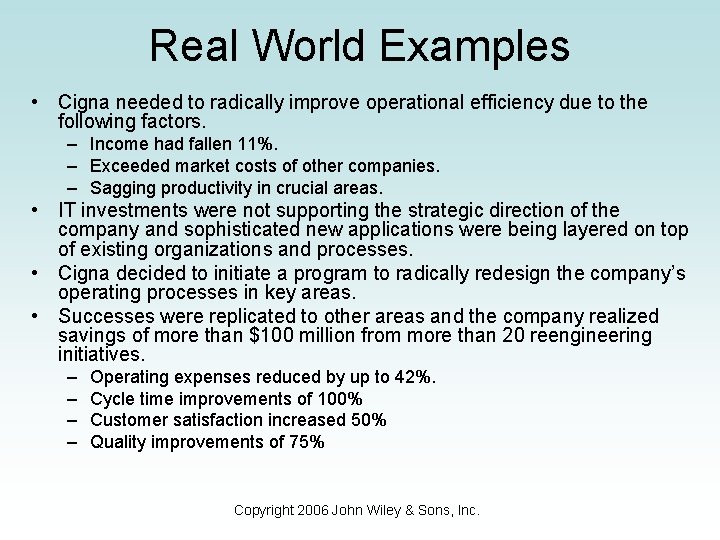 Real World Examples • Cigna needed to radically improve operational efficiency due to the