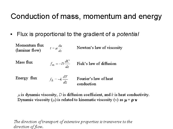 Conduction of mass, momentum and energy • Flux is proportional to the gradient of