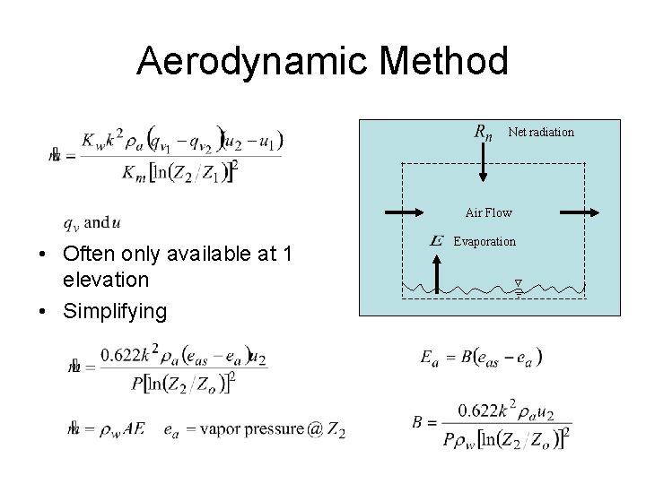Aerodynamic Method Net radiation Air Flow • Often only available at 1 elevation •