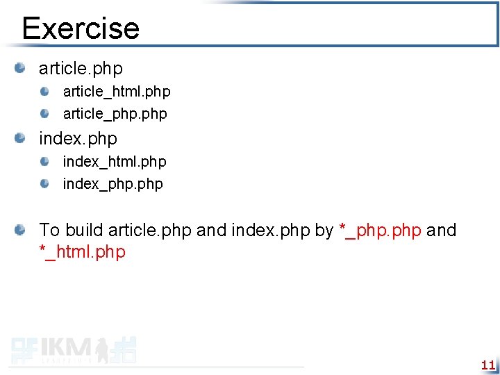 Exercise article. php article_html. php article_php. php index_html. php index_php. php To build article.