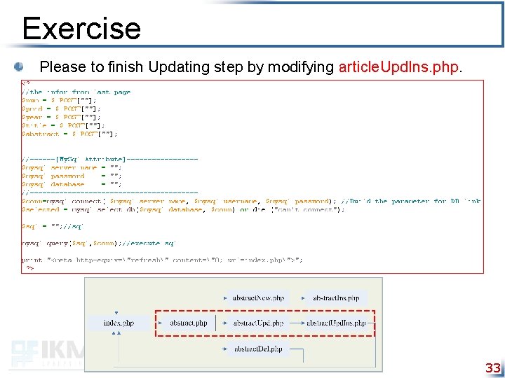 Exercise Please to finish Updating step by modifying article. Upd. Ins. php. 33 