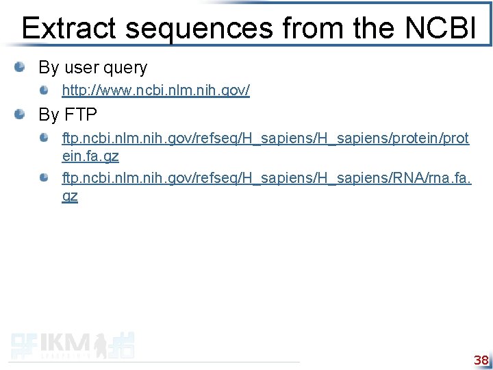 Extract sequences from the NCBI By user query http: //www. ncbi. nlm. nih. gov/
