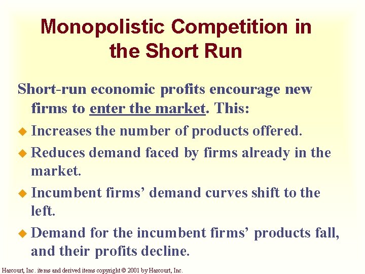 Monopolistic Competition in the Short Run Short-run economic profits encourage new firms to enter