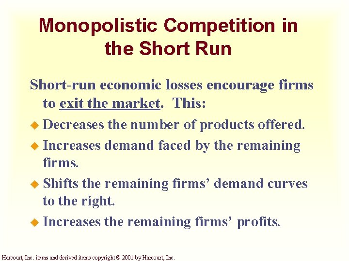 Monopolistic Competition in the Short Run Short-run economic losses encourage firms to exit the