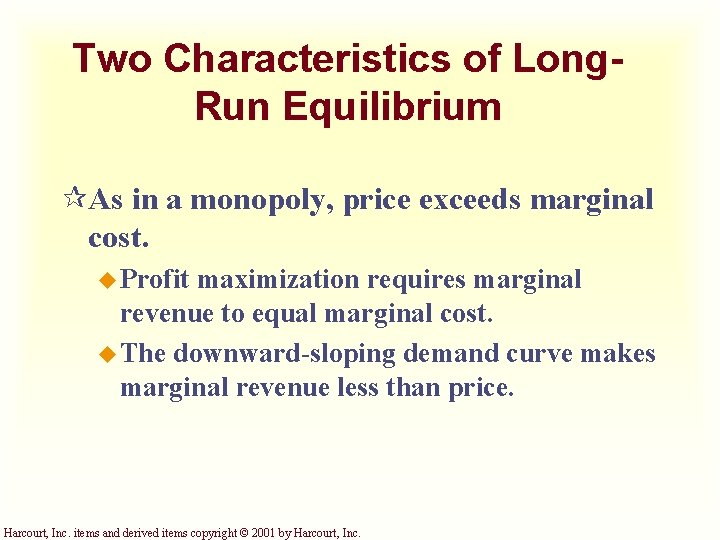 Two Characteristics of Long. Run Equilibrium ¶As in a monopoly, price exceeds marginal cost.