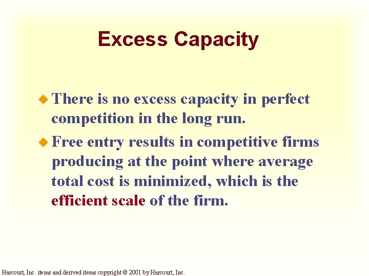 Excess Capacity u There is no excess capacity in perfect competition in the long