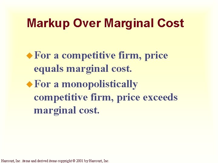 Markup Over Marginal Cost u For a competitive firm, price equals marginal cost. u