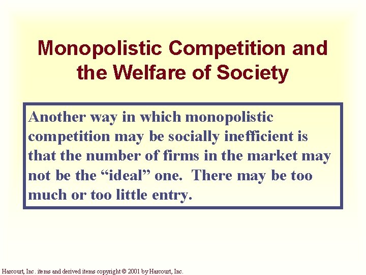 Monopolistic Competition and the Welfare of Society Another way in which monopolistic competition may