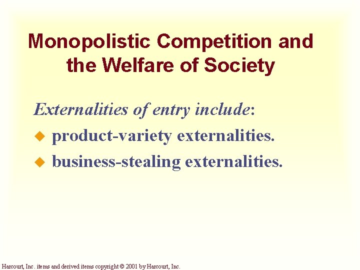 Monopolistic Competition and the Welfare of Society Externalities of entry include: u product-variety externalities.