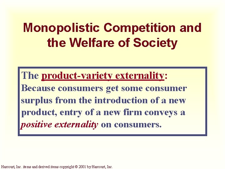 Monopolistic Competition and the Welfare of Society The product-variety externality: Because consumers get some