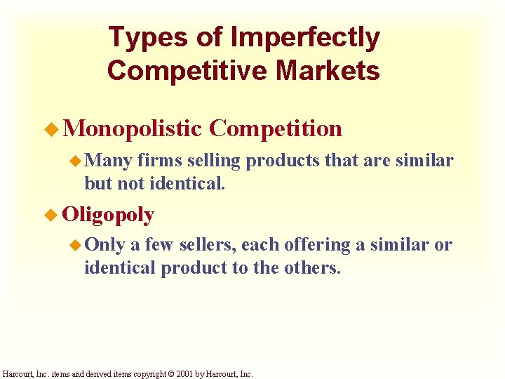 Types of Imperfectly Competitive Markets u Monopolistic Competition u Many firms selling products that