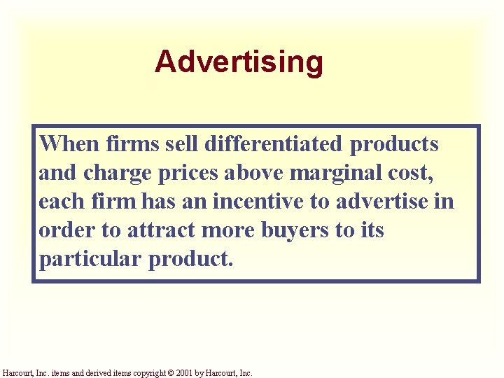 Advertising When firms sell differentiated products and charge prices above marginal cost, each firm