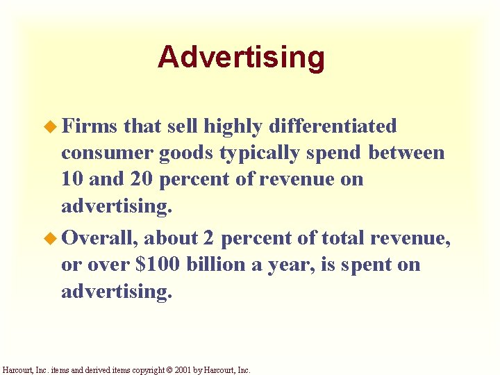 Advertising u Firms that sell highly differentiated consumer goods typically spend between 10 and