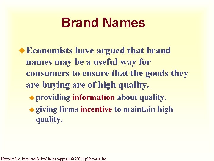 Brand Names u Economists have argued that brand names may be a useful way