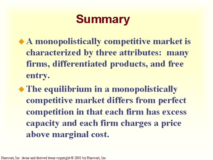 Summary u. A monopolistically competitive market is characterized by three attributes: many firms, differentiated