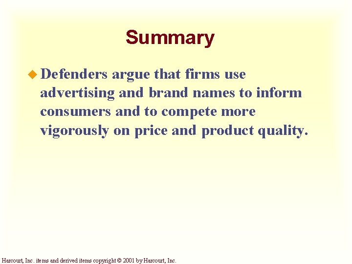 Summary u Defenders argue that firms use advertising and brand names to inform consumers