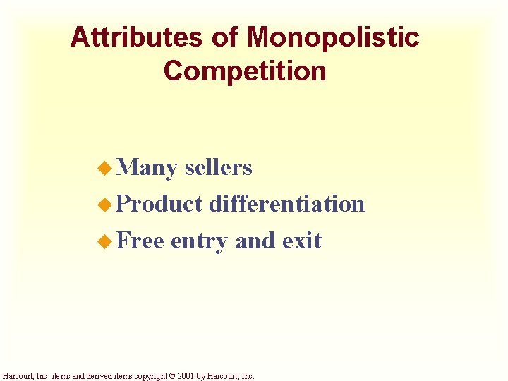 Attributes of Monopolistic Competition u Many sellers u Product differentiation u Free entry and